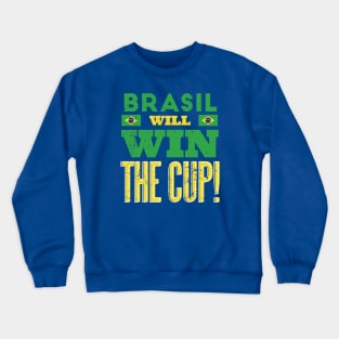 Brasil Will Win the Cup Crewneck Sweatshirt